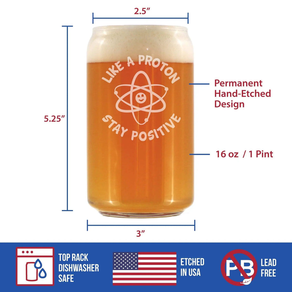 Etched Beer Can Pint Glass | 16 oz | Dishwasher Safe | Like A Proton, Stay Positive
