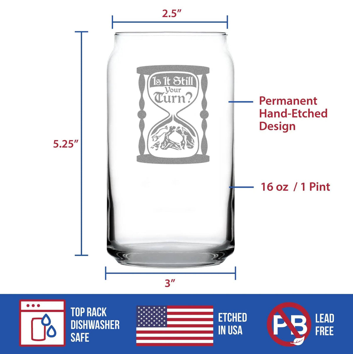 Etched Beer Can Pint Glass | 16 oz | Dishwasher Safe | Is It Still Your Turn Engraved
