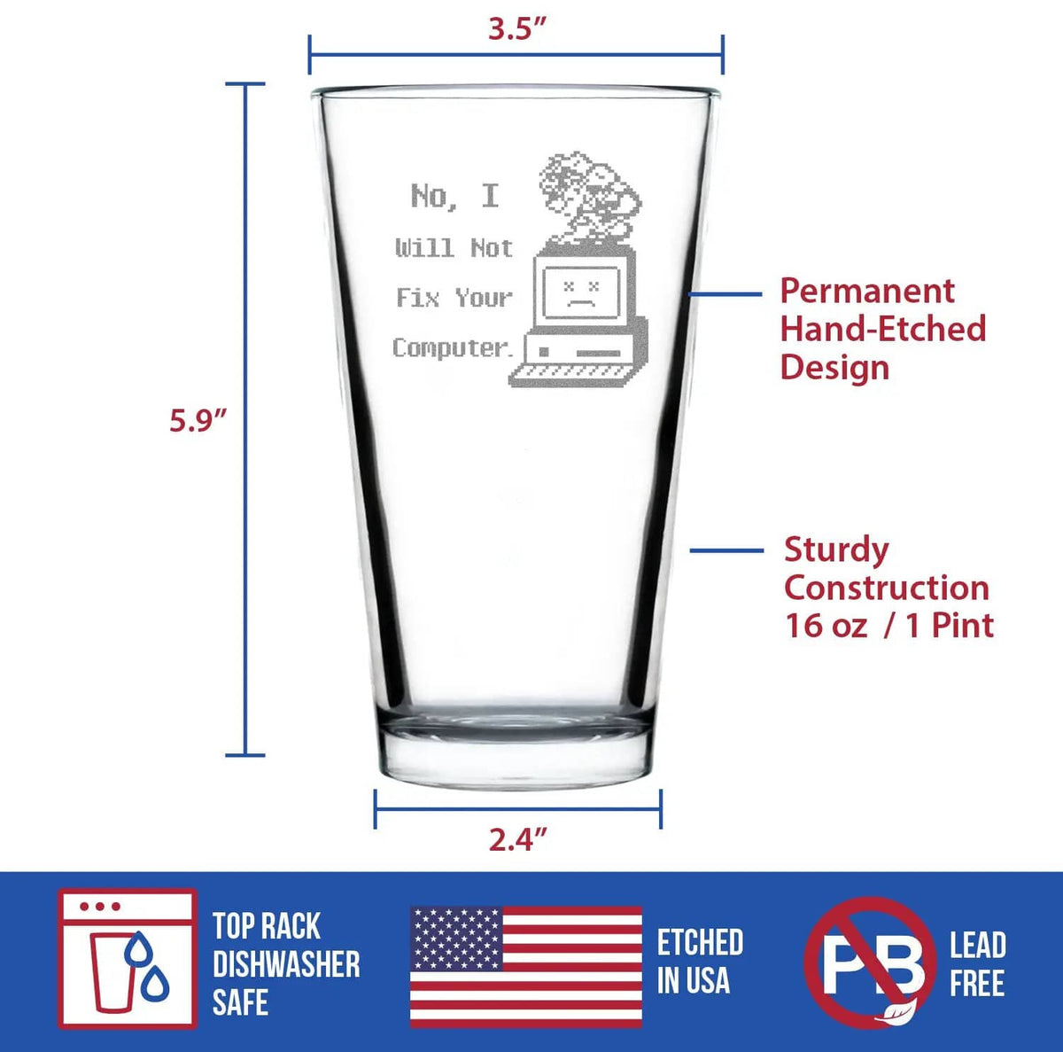 Etched Pint Glass | 16 oz Beer Glass | Dishwasher Safe | No I Will Not Fix Your Computer Engraved