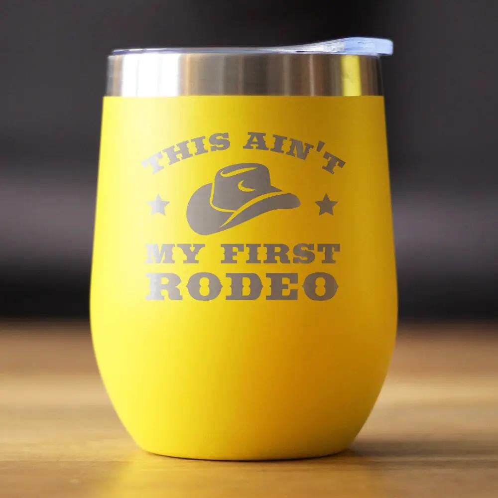Ain't My First Rodeo Wine Tumbler | 12 Oz Double Wall Stainless Steel | Sliding Lid | Funny Gifts For Horse Lovers
