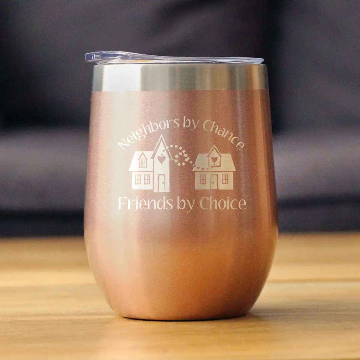 Neighbors by Chance Friends by Choice Wine Tumbler | 12 Oz Double Wall Stainless Steel | Sliding Lid | Best Friend Neighbor Gifts
