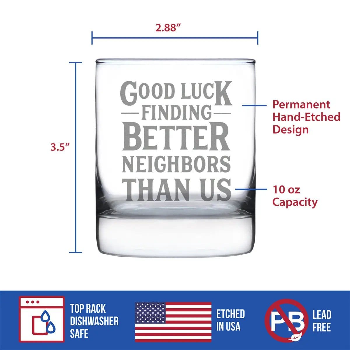 Etched Rocks Glass | 10.25 oz Whiskey Glass | Dishwasher Safe | Good Luck Finding Better Neighbors Than Us
