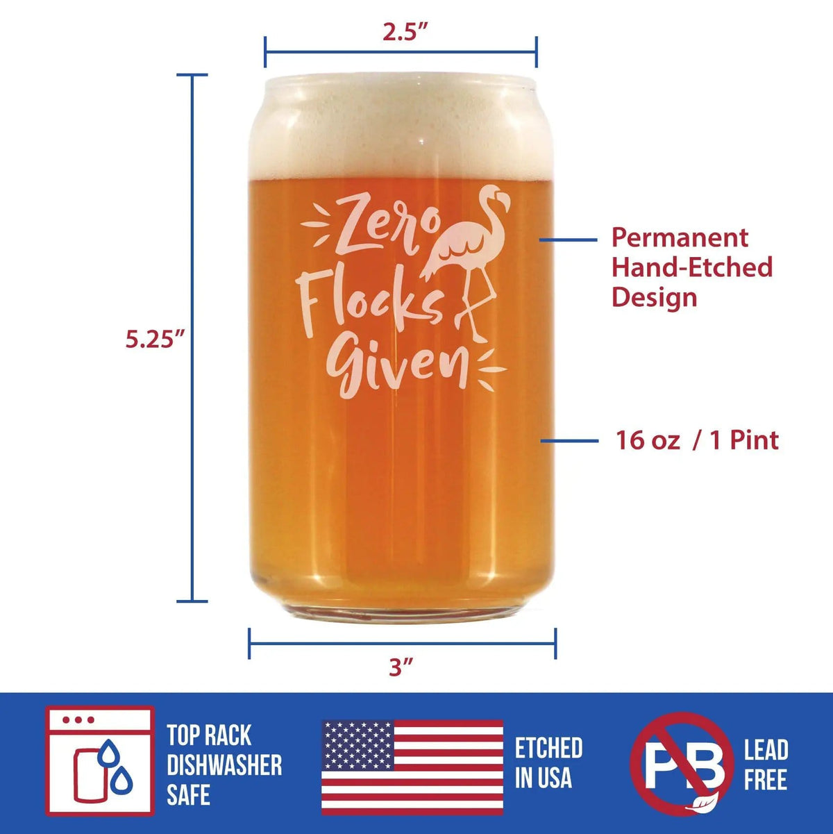 Etched Beer Can Pint Glass | 16 oz | Dishwasher Safe | Zero Flocks Given - Funny Flamingo