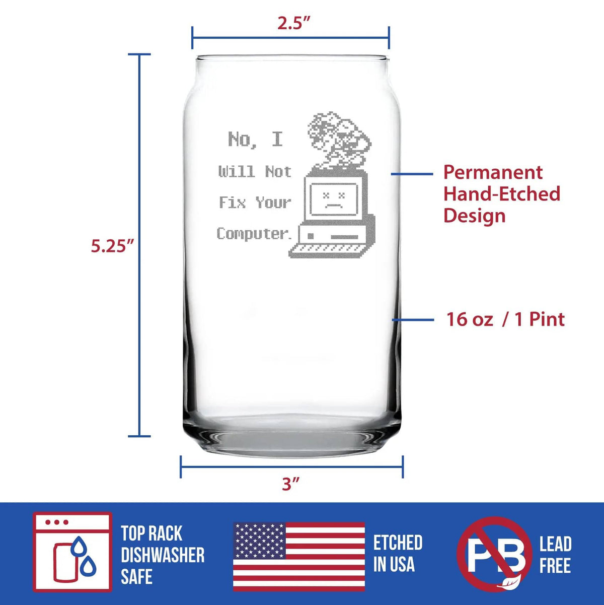 Etched Beer Can Pint Glass | 16 oz | Dishwasher Safe | No I Will Not Fix Your Computer Engraved