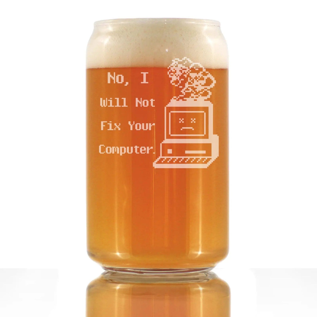 Etched Beer Can Pint Glass | 16 oz | Dishwasher Safe | No I Will Not Fix Your Computer Engraved
