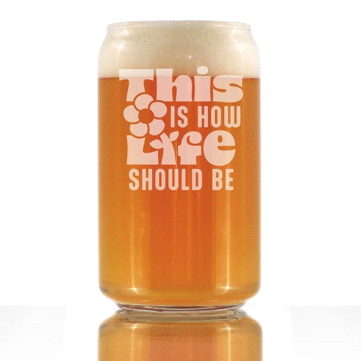 Etched Beer Can Pint Glass | 16 oz | Dishwasher Safe | This is How Life Should Be Engraved