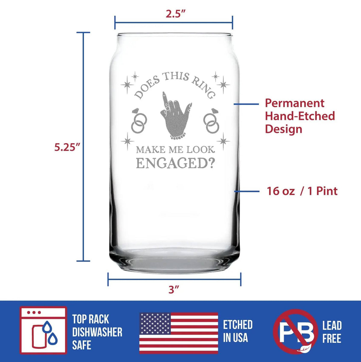 Etched Beer Can Pint Glass | 16 oz | Dishwasher Safe | Does This Ring Make Me Look Engaged Engraved