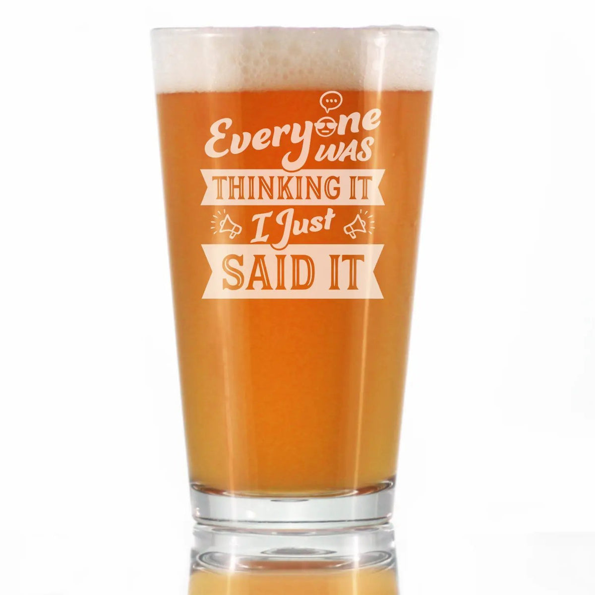 Pint Glass | Hand Etched Words | Everyone Was Thinking | 16 Oz
