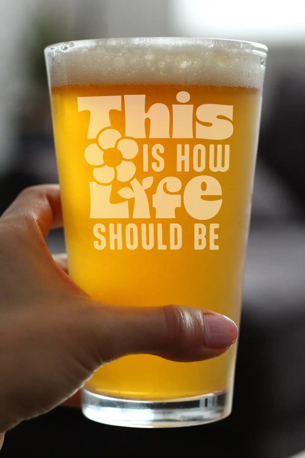 Etched Pint Glass | 16 oz Beer Glass | Dishwasher Safe | This is How Life Should Be Engraved