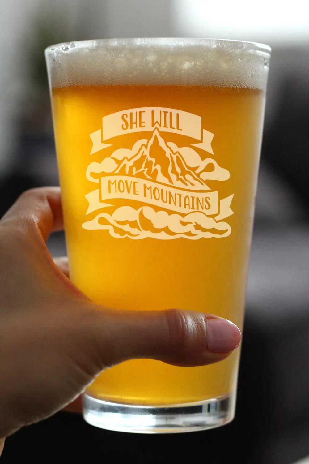 Pint Glass | She Will Move Mountains | 16 Oz | Hand Etched Permanent Inscription