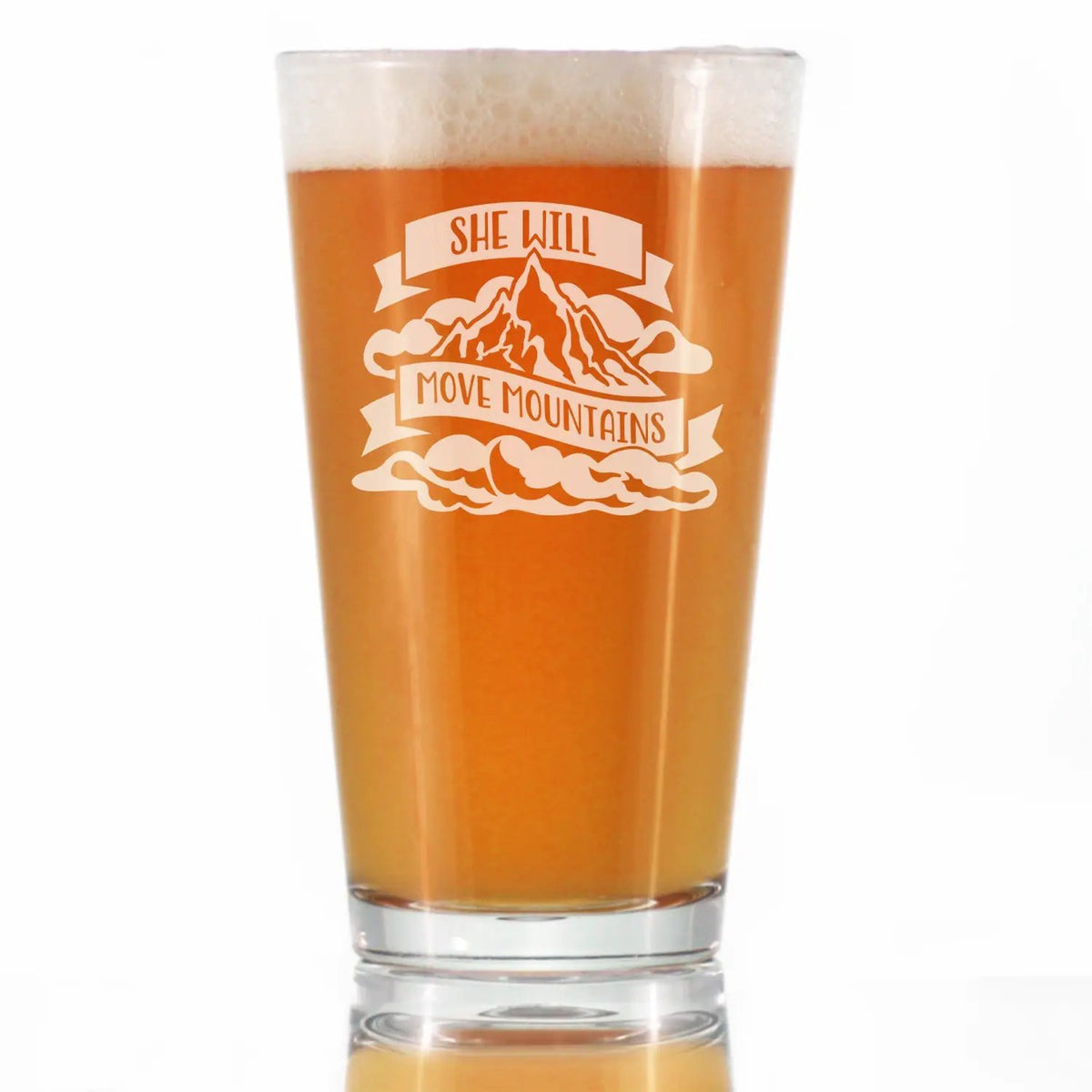 Pint Glass | She Will Move Mountains | 16 Oz | Hand Etched Permanent Inscription