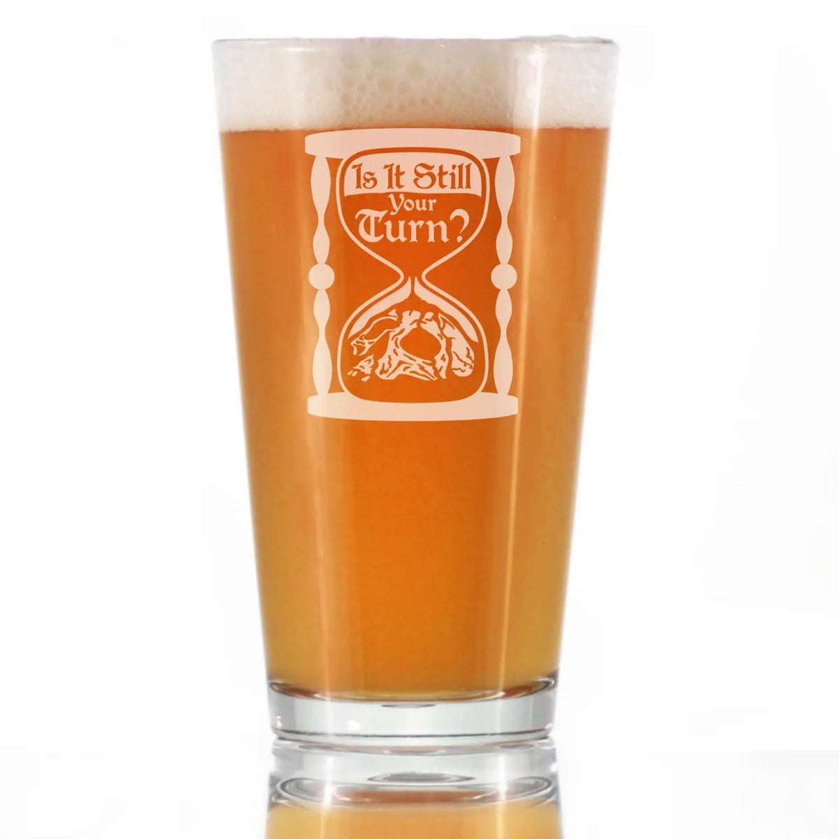 Etched Pint Glass | 16 oz Beer Glass | Dishwasher Safe | Is It Still Your Turn Engraved