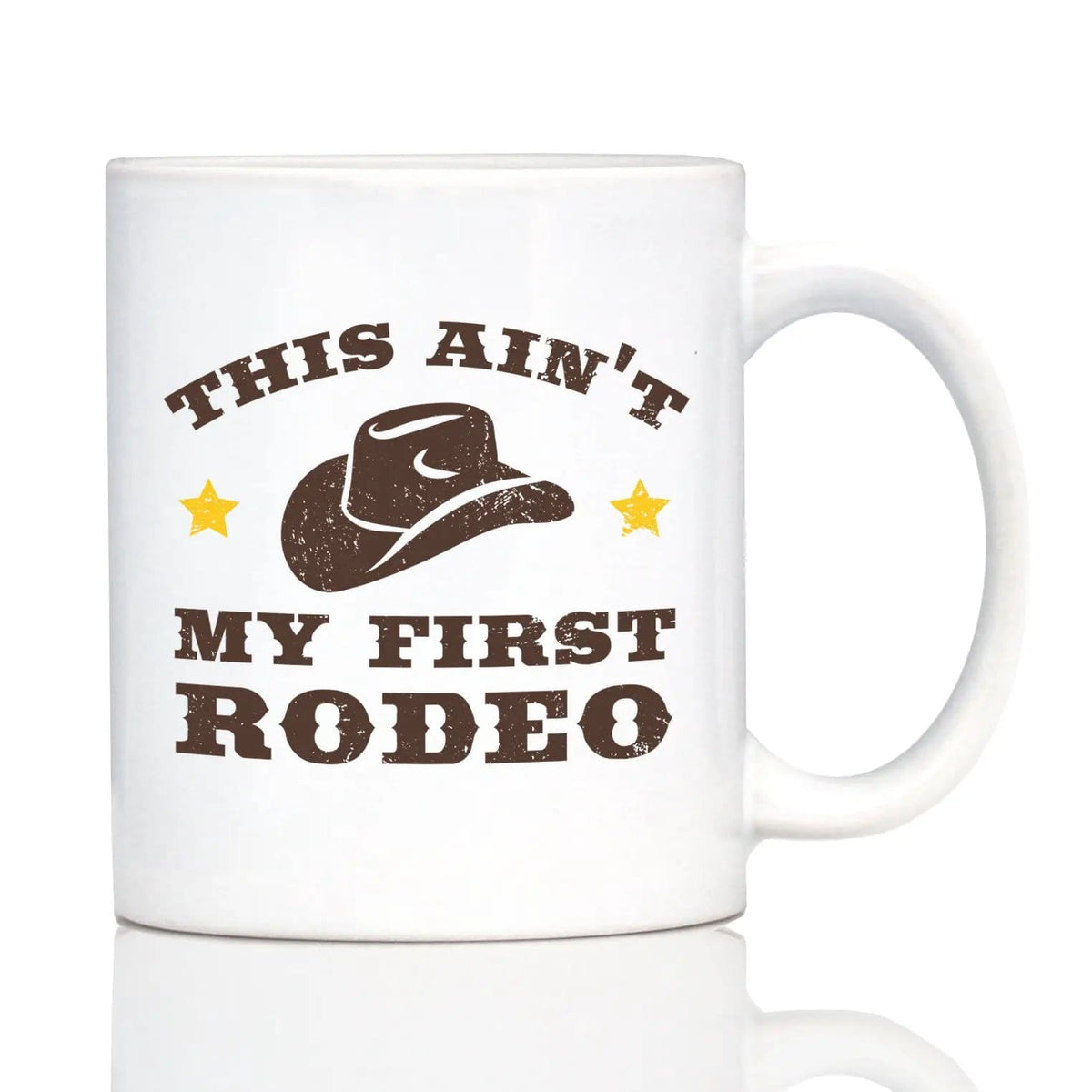 Ceramic Coffee Mug | Dishwasher & Microwave Safe | Double Printed | Ain't My First Rodeo