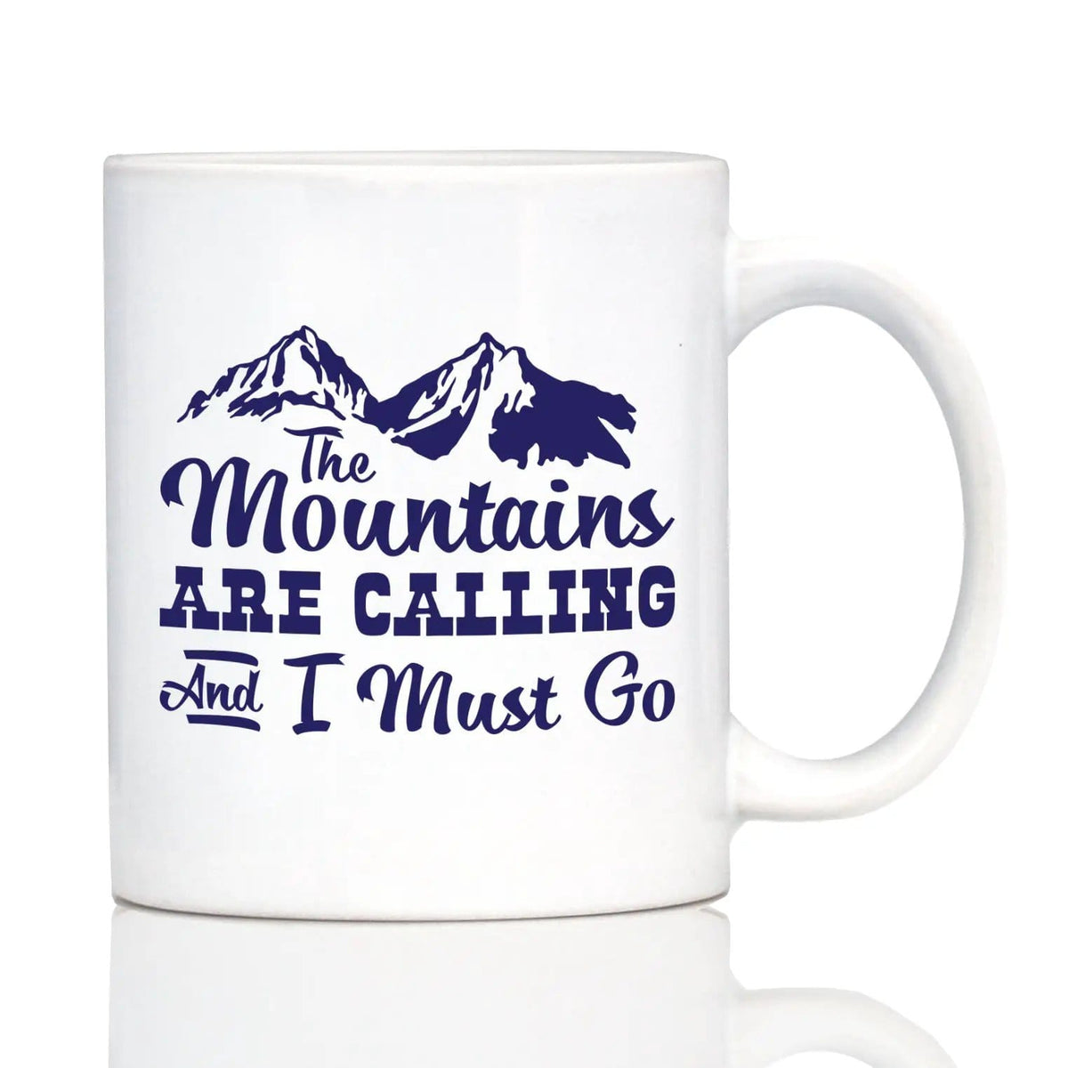 Ceramic Coffee Mug | Dishwasher & Microwave Safe | Double Printed | The Mountains Are Calling And I Must Go