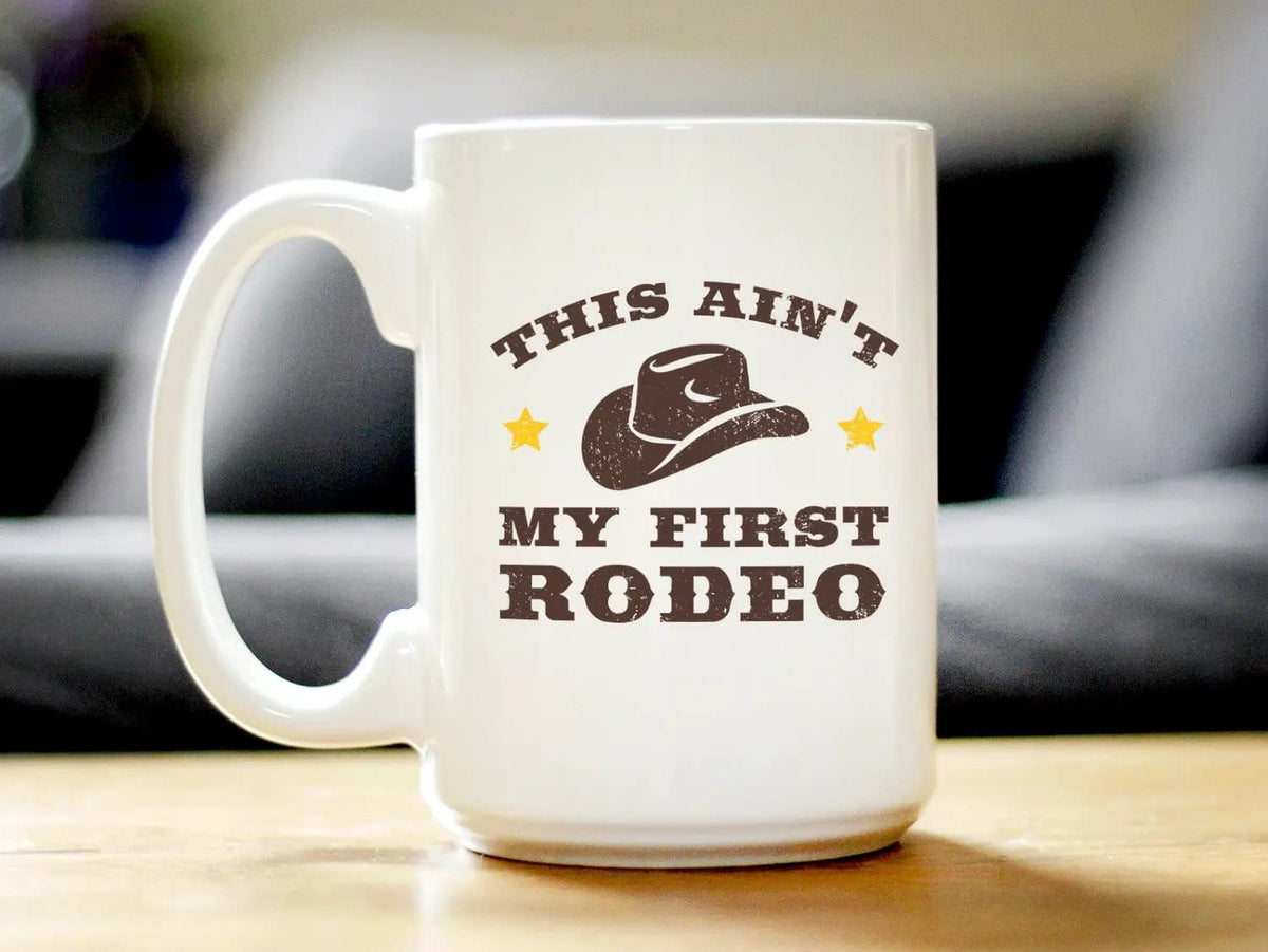 Ceramic Coffee Mug | Dishwasher & Microwave Safe | Double Printed | Ain't My First Rodeo