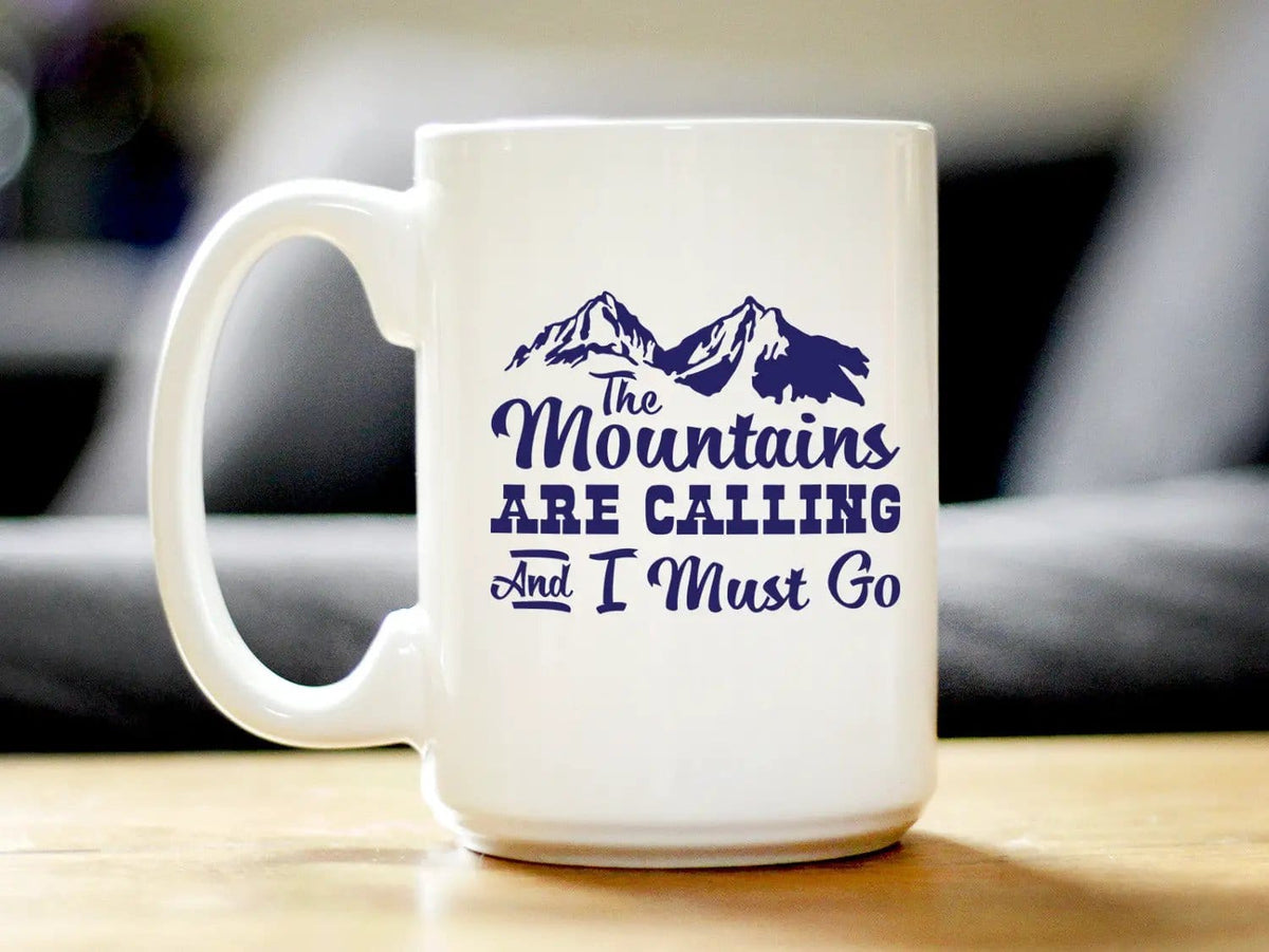 Ceramic Coffee Mug | Dishwasher & Microwave Safe | Double Printed | The Mountains Are Calling And I Must Go