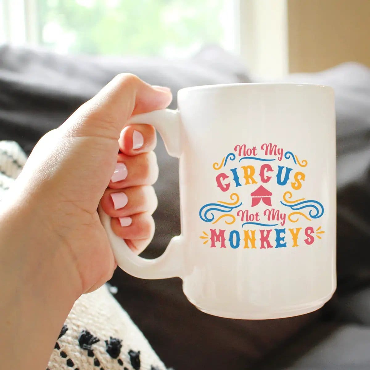 Ceramic Coffee Mug | Dishwasher & Microwave Safe | Double Printed | Not My Circus Not My Monkeys