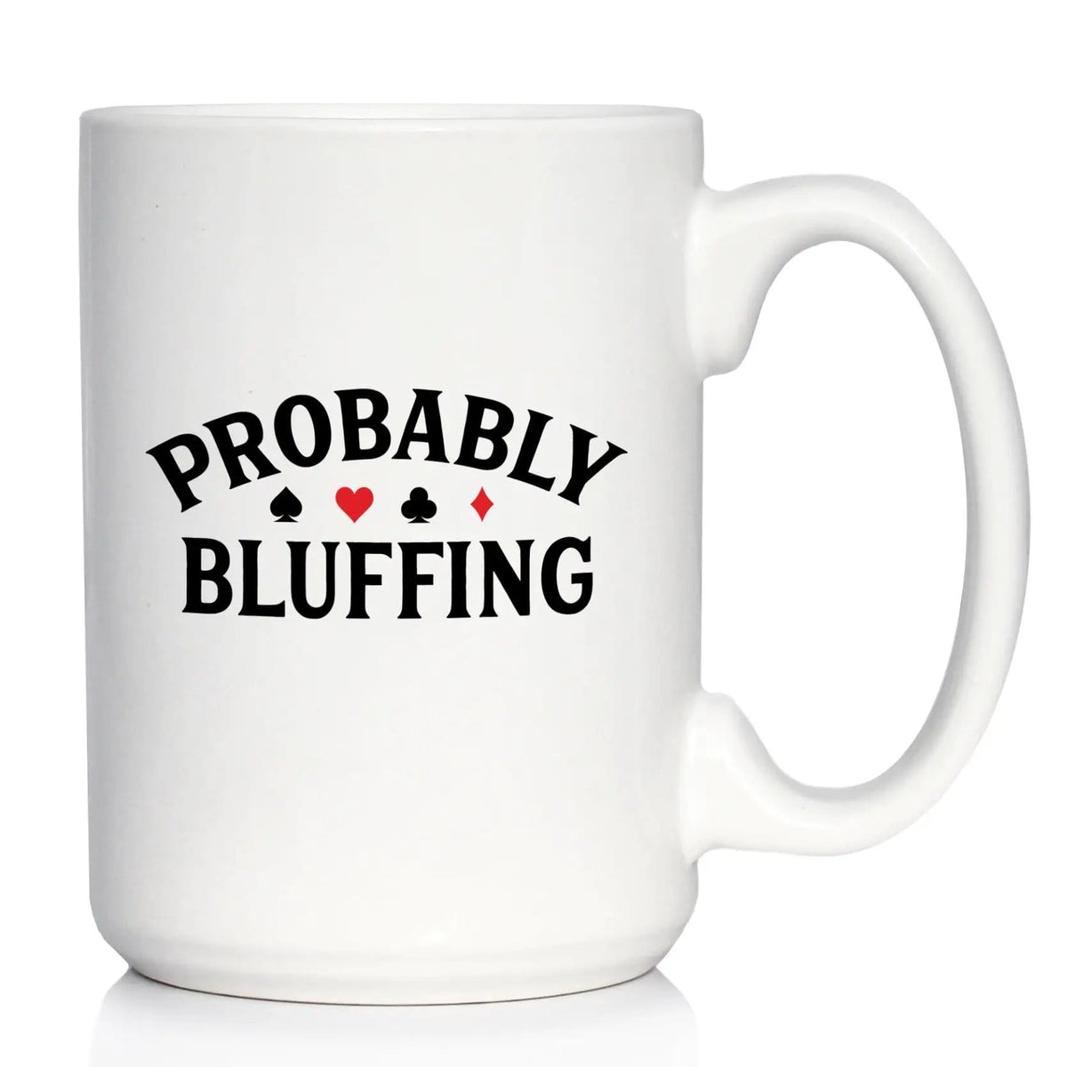 Ceramic Coffee Mug | Dishwasher & Microwave Safe | Double Printed | Probably Bluffing