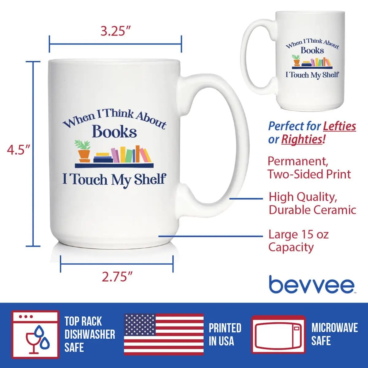 Ceramic Coffee Mug | Dishwasher & Microwave Safe | Double Printed | When I Think About Books I Touch My Shelf