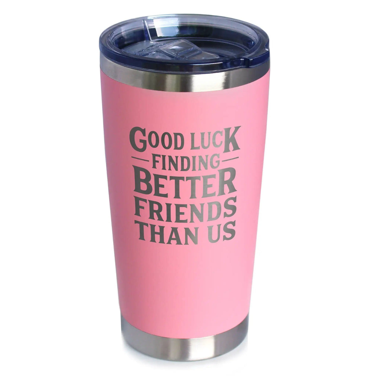 Etched Stemless Wine Glass | 17 oz | Dishwasher Safe | Good Luck Finding Better Friends Than Us - Engraved