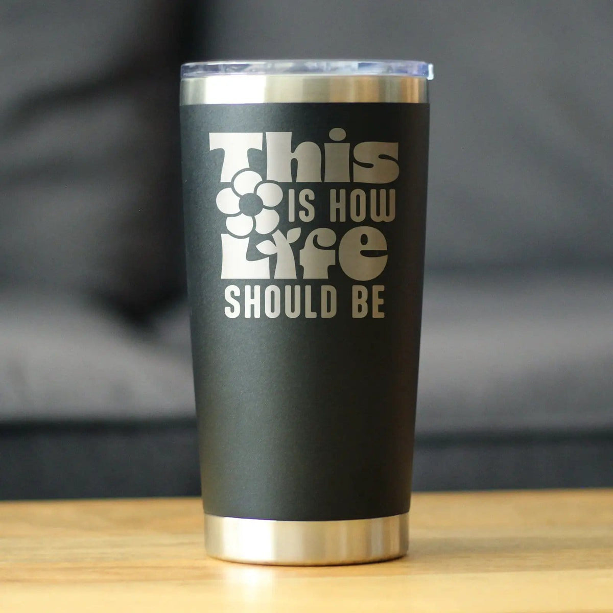 Insulated Coffee Tumbler | 20 oz Stainless Steel | Sliding Lid | This is How Life Should Be (Style 2)