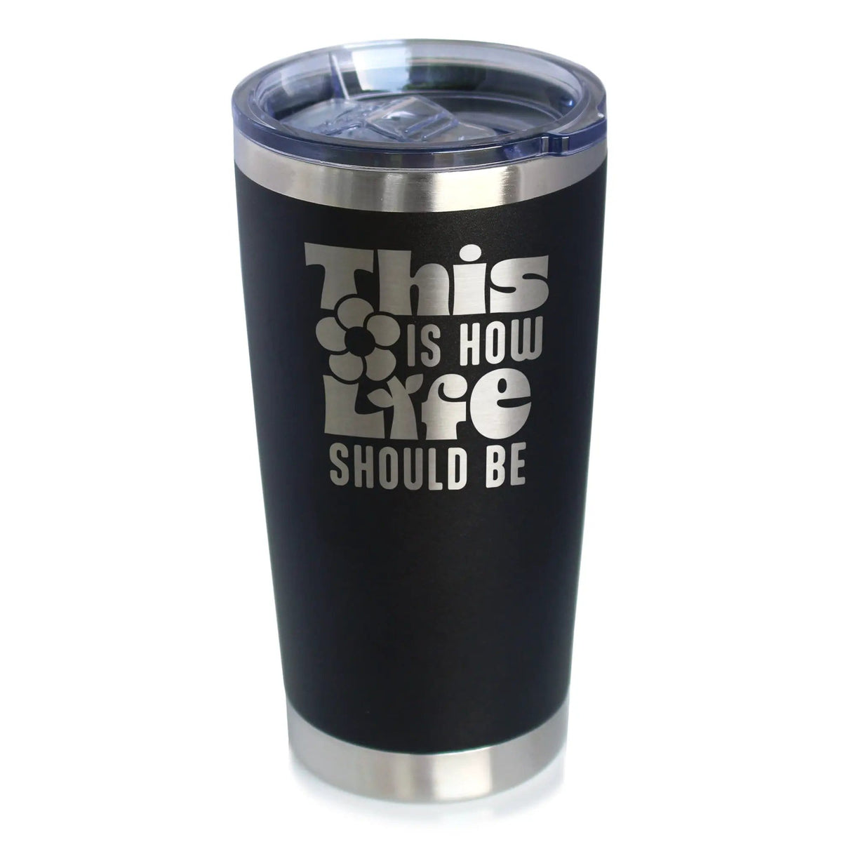 Insulated Coffee Tumbler | 20 oz Stainless Steel | Sliding Lid | This is How Life Should Be (Style 2)