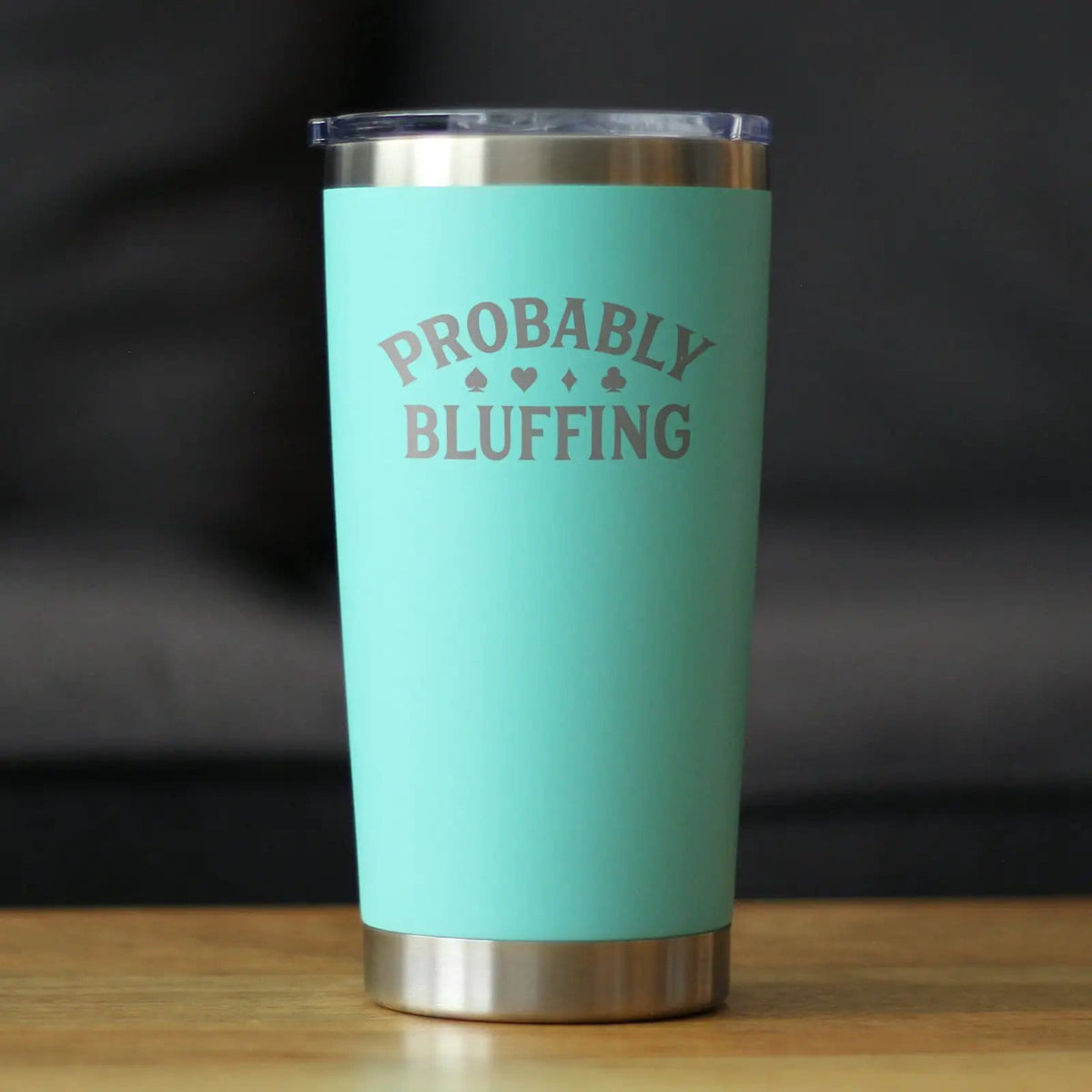 Insulated Coffee Tumbler | 20 oz Stainless Steel | Sliding Lid | Probably Bluffing
