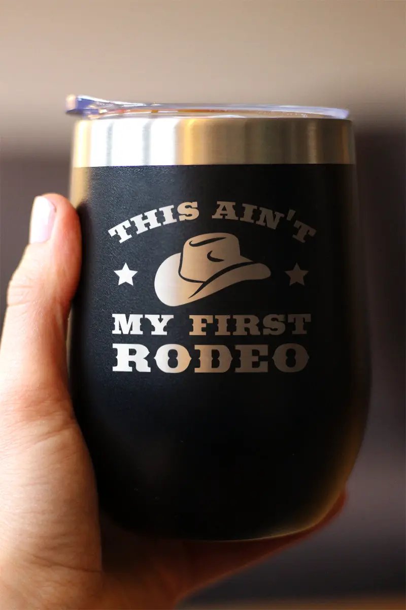 Ain't My First Rodeo Wine Tumbler | 12 Oz Double Wall Stainless Steel | Sliding Lid | Funny Gifts For Horse Lovers