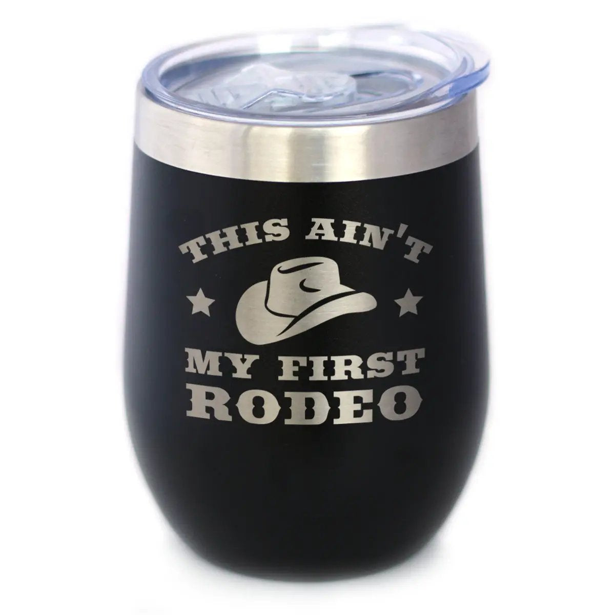 Ain't My First Rodeo Wine Tumbler | 12 Oz Double Wall Stainless Steel | Sliding Lid | Funny Gifts For Horse Lovers