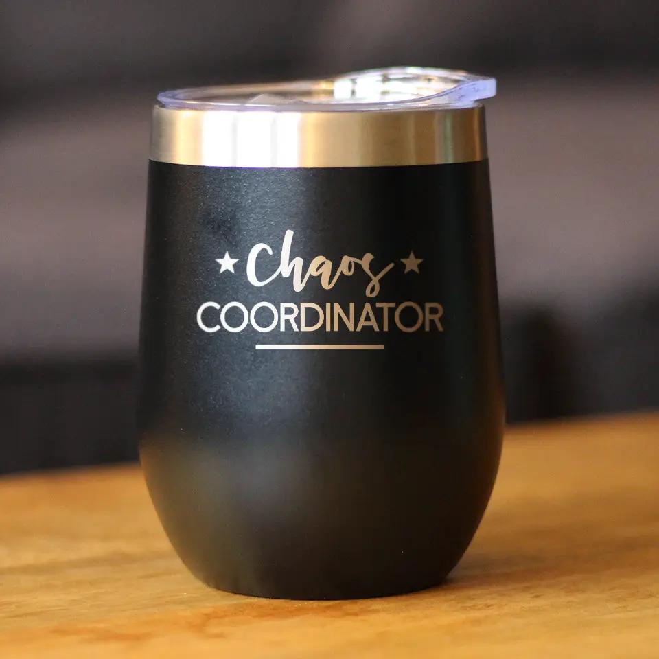 Chaos Coordinator Wine Tumbler | 12 Oz Double Wall Stainless Steel | Sliding Lid | Unique Gift For Bosses, Parents,