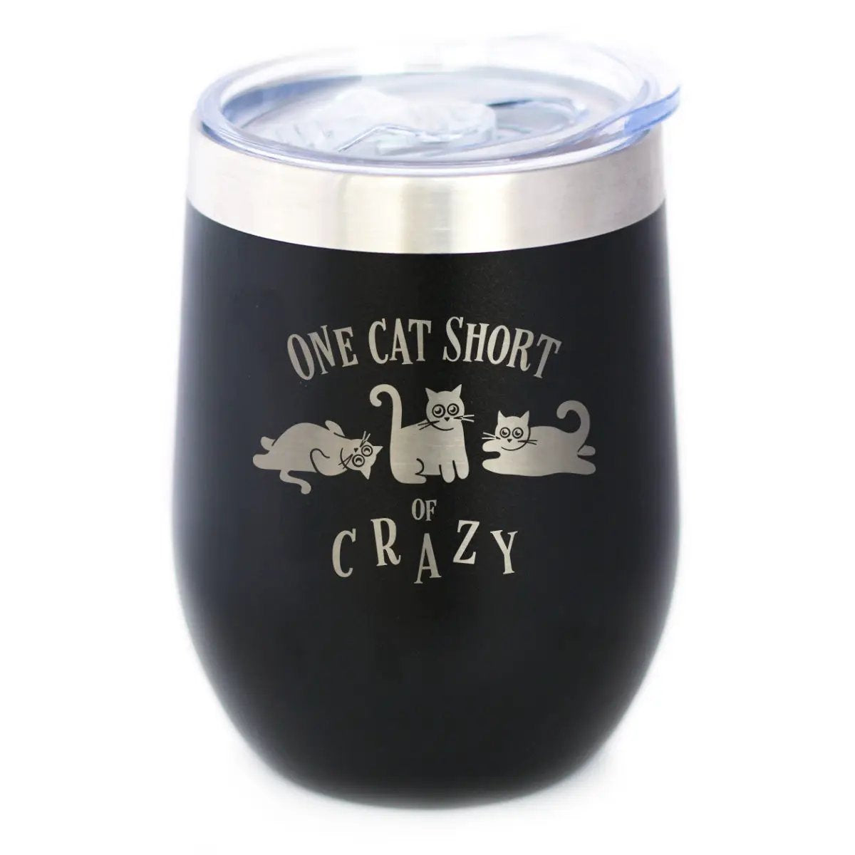 One Cat Short of Crazy Wine Tumbler | 12 Oz Double Wall Stainless Steel | Sliding Lid | Funny Cat Gifts