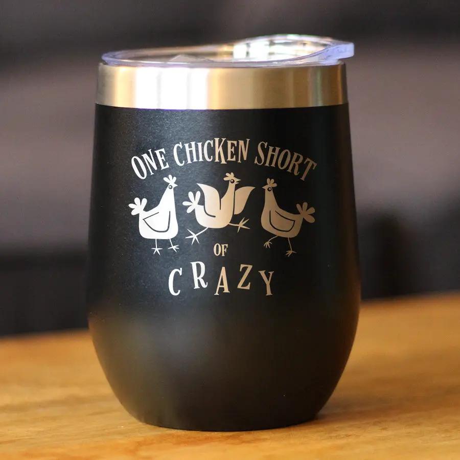 One Chicken Short of Crazy Wine Tumbler | 12 Oz Double Wall Stainless Steel | Sliding Lid | Funny Chicken Gifts