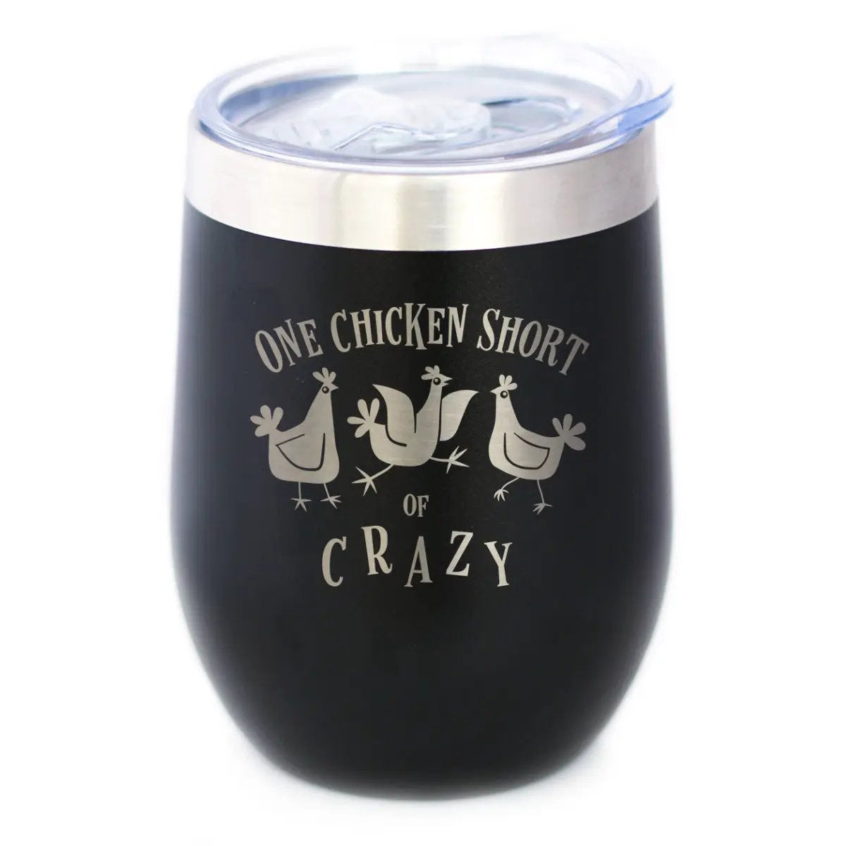 One Chicken Short of Crazy Wine Tumbler | 12 Oz Double Wall Stainless Steel | Sliding Lid | Funny Chicken Gifts