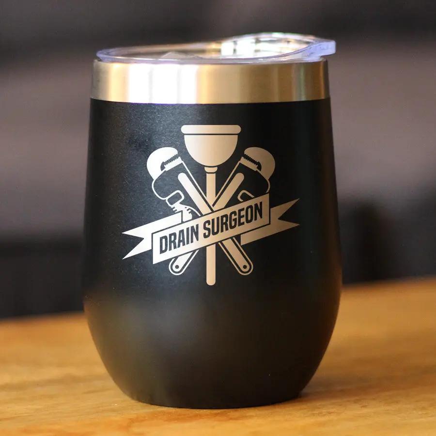 Drain Surgeon Wine Tumbler | 12 Oz Double Wall Stainless Steel | Sliding Lid | Funny Plumber Gifts