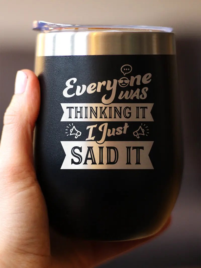 Everyone Was Thinking It Wine Tumbler | 12 Oz Double Wall Stainless Steel | Sliding Lid | Funny Sarcasm Gifts