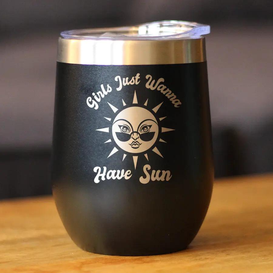 Girls Just Wanna Have Sun Wine Tumbler | 12 Oz Double Wall Stainless Steel | Sliding Lid | Funny Beach Themed Gifts