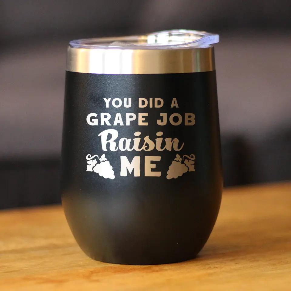 Grape Job Raisin Me Wine Tumbler | 12 Oz Double Wall Stainless Steel | Sliding Lid | Unique Personalized Glasses