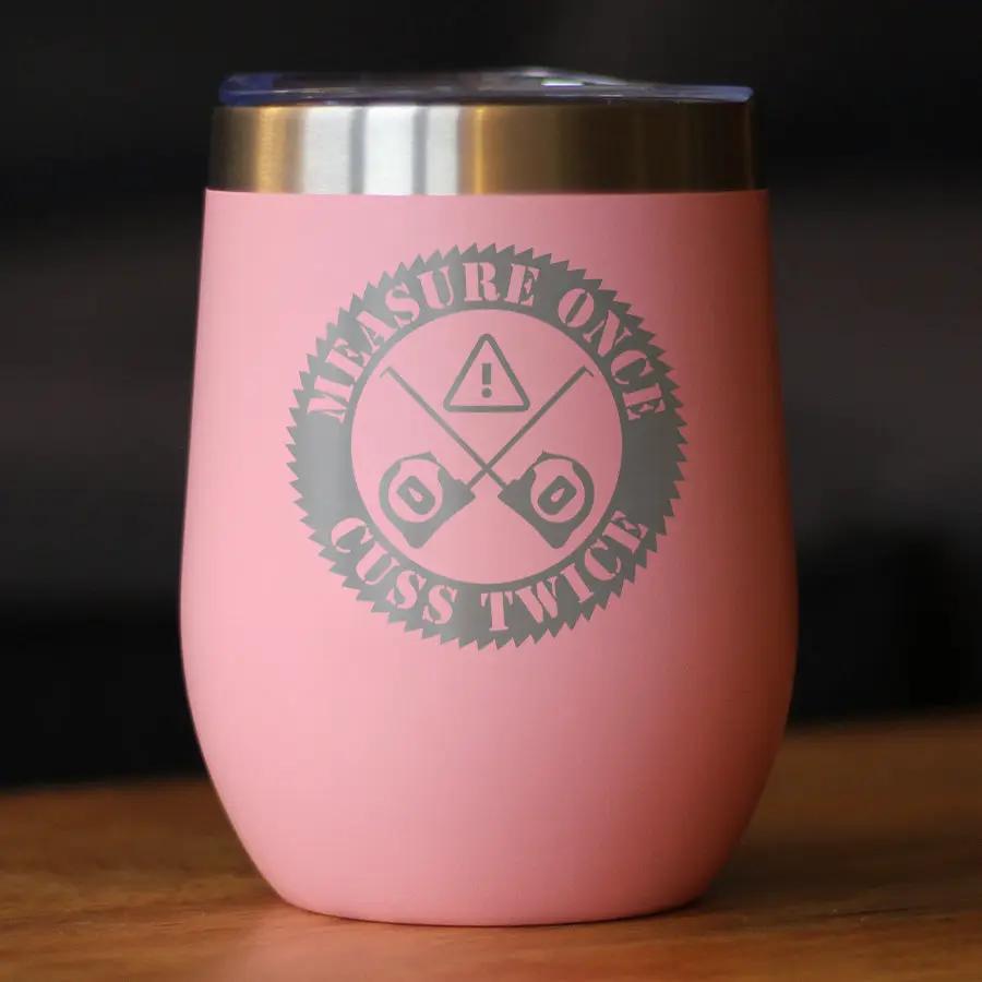 Measure Once Cuss Twice Wine Tumbler | 12 Oz Double Wall Stainless Steel | Sliding Lid | Best Gifts For Woodworkers, Construction Workers