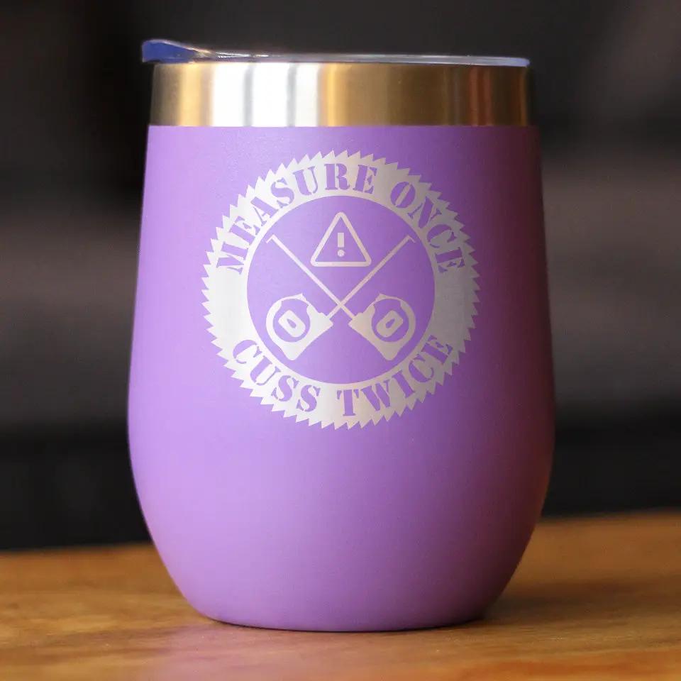 Measure Once Cuss Twice Wine Tumbler | 12 Oz Double Wall Stainless Steel | Sliding Lid | Best Gifts For Woodworkers, Construction Workers