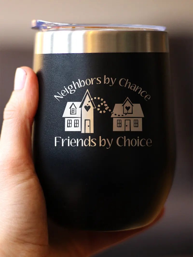 Neighbors by Chance Friends by Choice Wine Tumbler | 12 Oz Double Wall Stainless Steel | Sliding Lid | Best Friend Neighbor Gifts