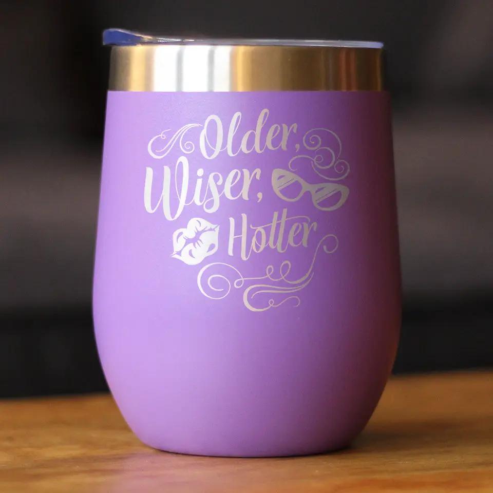 Older Wiser Hotter Wine Tumbler | 12 Oz Double Wall Stainless Steel | Sliding Lid | Funny Birthday Gifts