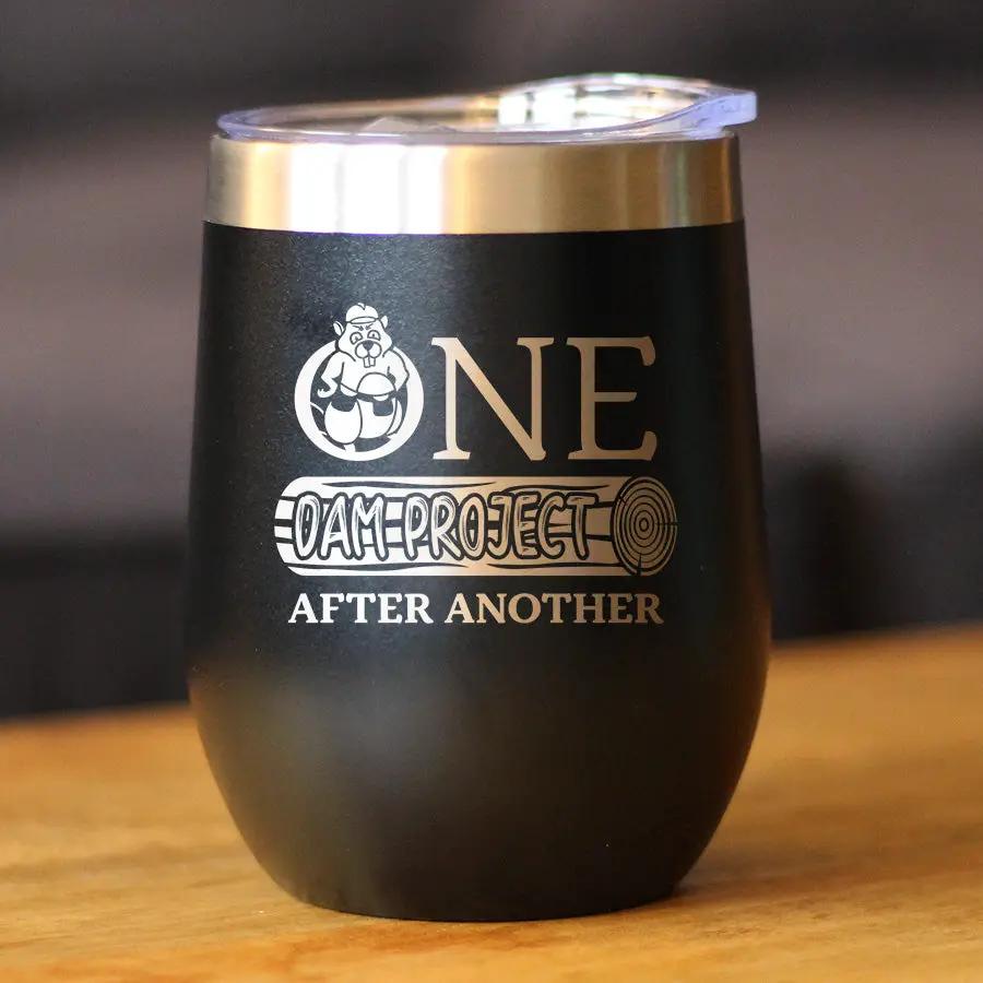 One Dam Project Wine Tumbler | 12 Oz Double Wall Stainless Steel | Sliding Lid | Funny Handyman Gifts