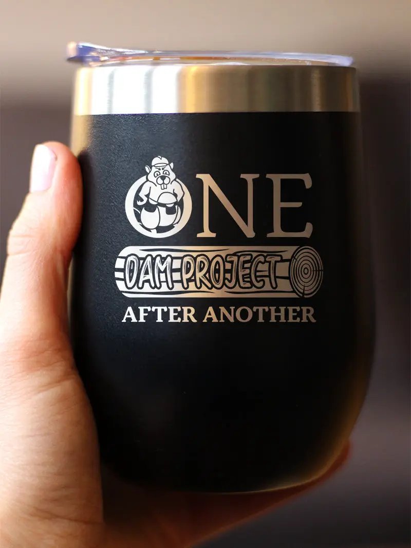 One Dam Project Wine Tumbler | 12 Oz Double Wall Stainless Steel | Sliding Lid | Funny Handyman Gifts