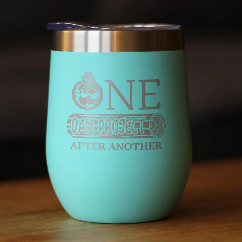 One Dam Project Wine Tumbler | 12 Oz Double Wall Stainless Steel | Sliding Lid | Funny Handyman Gifts