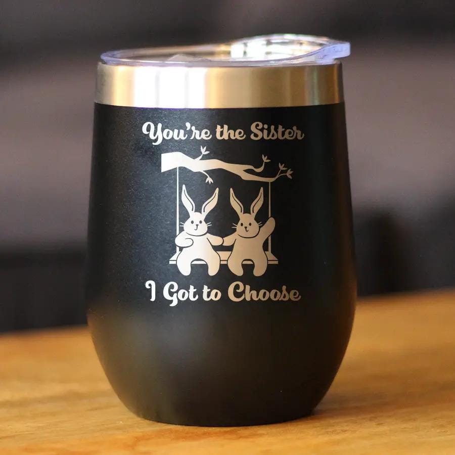 Insulated Stemless Wine Tumbler | 12 oz Stainless Steel | Sliding Lid | Sister I Got To Choose