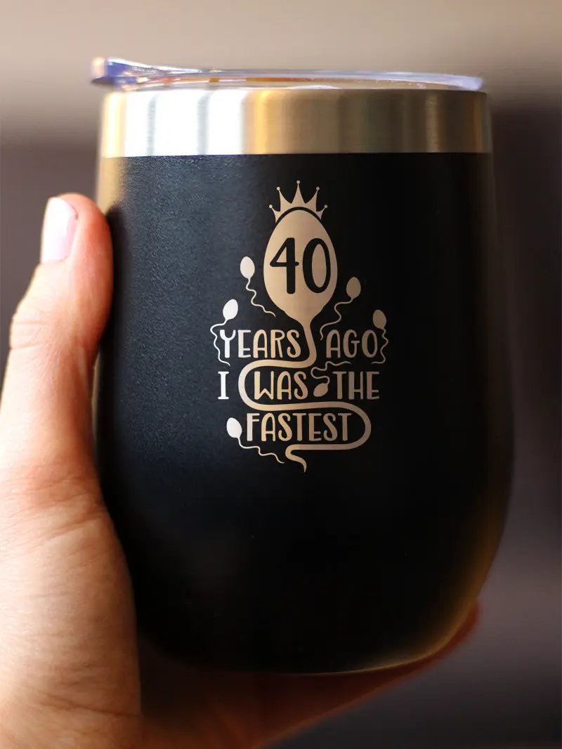 40 Years Ago I Was the Fastest Wine Tumbler | 12 Oz Double Wall Stainless Steel | Sliding Lid | Funny 40th Birthday Gifts