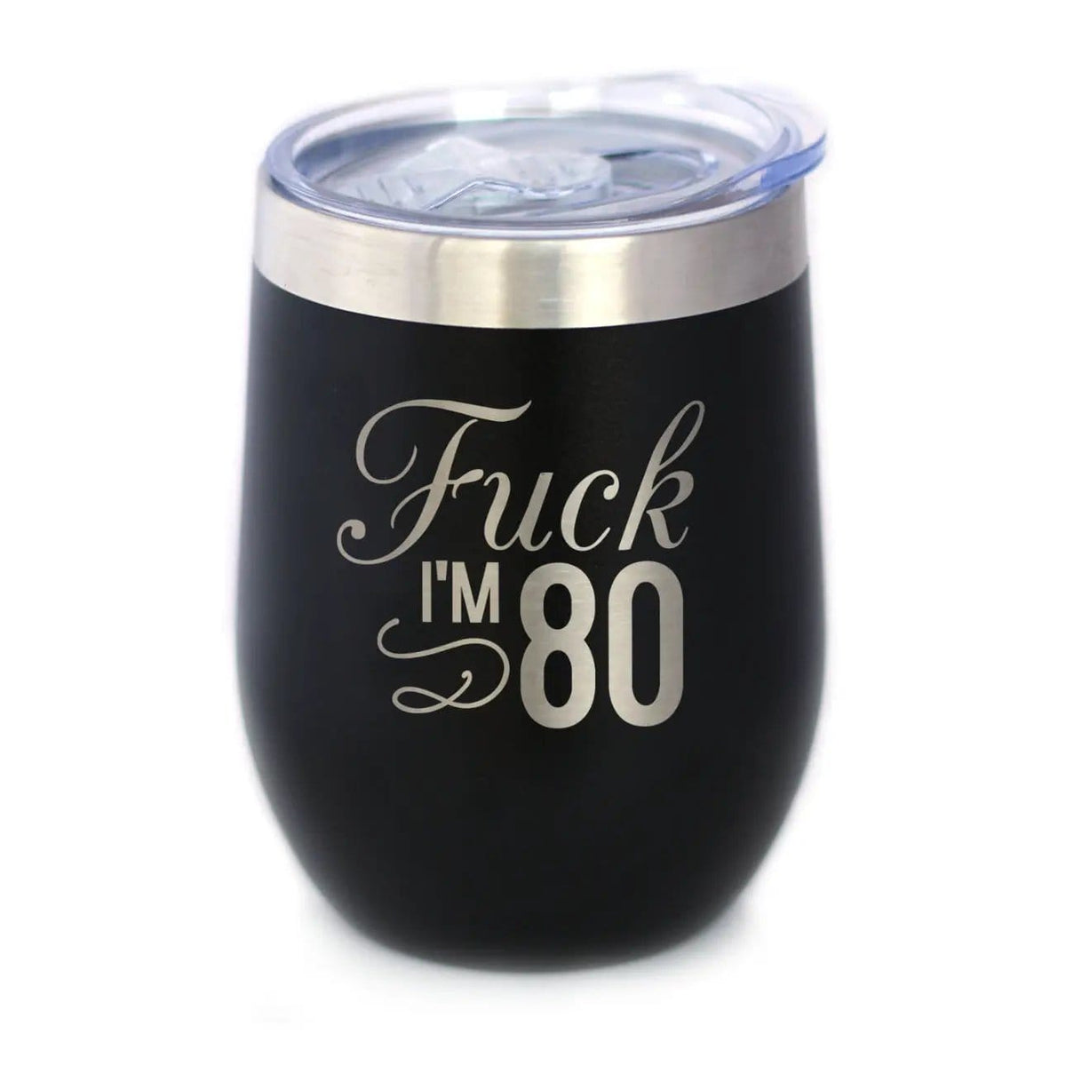 Insulated Stemless Wine Tumbler | 12 oz Stainless Steel | Sliding Lid | Fuck I'm 80