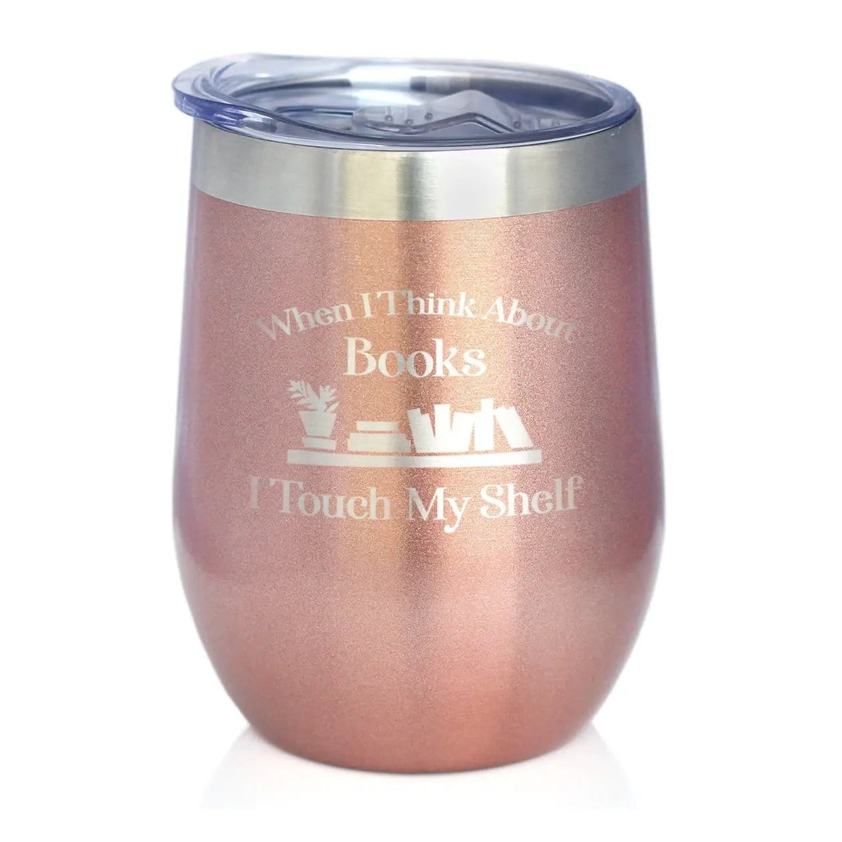 Etched Stemless Wine Glass | 17 oz | Dishwasher Safe | When I Think About Books I Touch My Shelf - Engraved