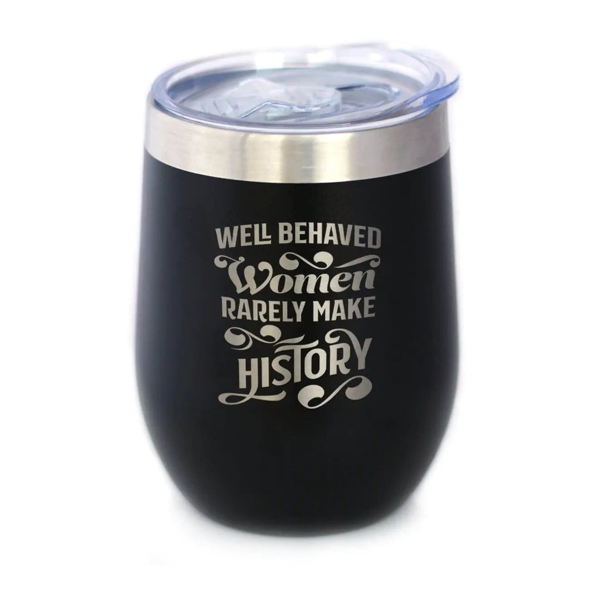 Insulated Stemless Wine Tumbler | 12 oz Stainless Steel | Sliding Lid | Well Behaved Women Rarely Make History