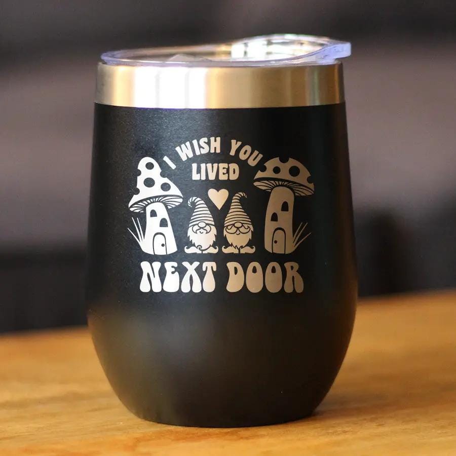 Insulated Stemless Wine Tumbler | 12 oz Stainless Steel | Sliding Lid | Wish You Lived Next Door